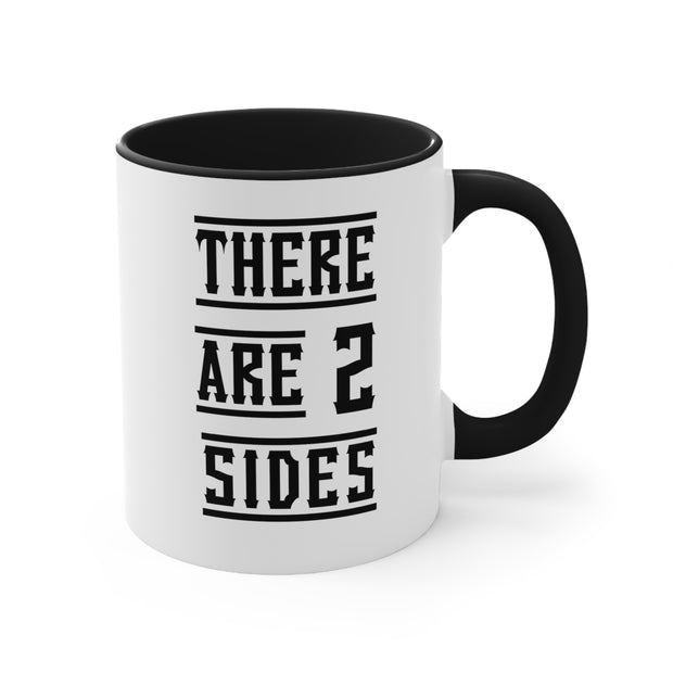 There Are 2 Sides Accent Coffee Mug, 11oz