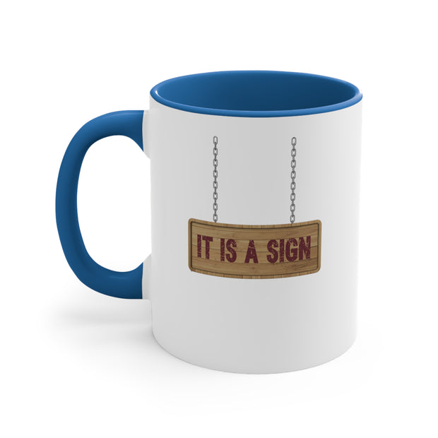 It Is A Sign Accent Coffee Mug, 11oz