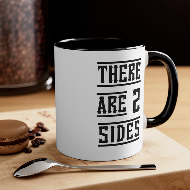 There Are 2 Sides Accent Coffee Mug, 11oz