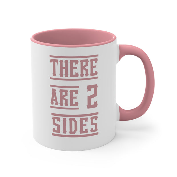 There Are 2 Sides Accent Coffee Mug, 11oz