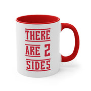 There Are 2 Sides Accent Coffee Mug, 11oz