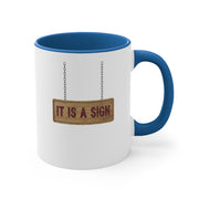 It Is A Sign Accent Coffee Mug, 11oz