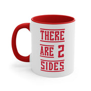 There Are 2 Sides Accent Coffee Mug, 11oz