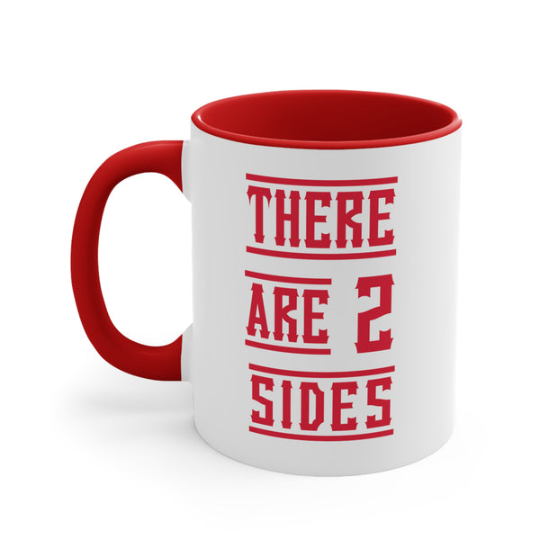 There Are 2 Sides Accent Coffee Mug, 11oz