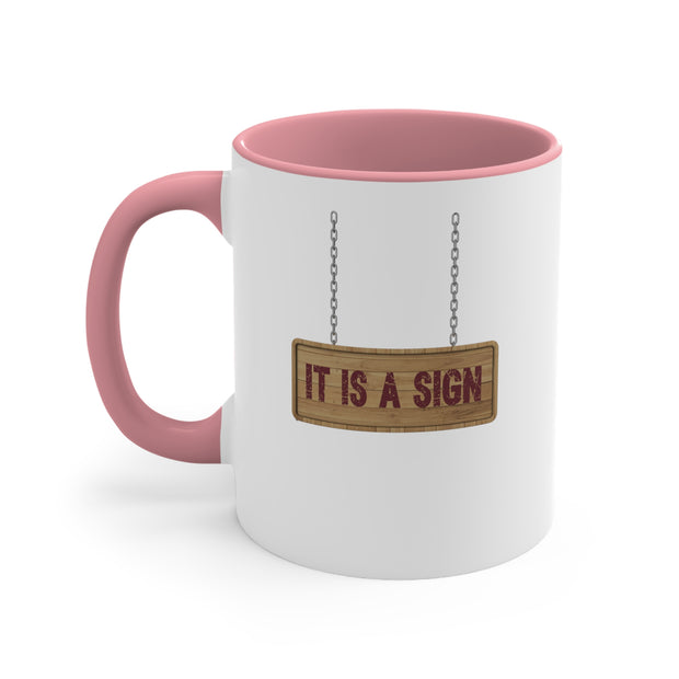 It Is A Sign Accent Coffee Mug, 11oz