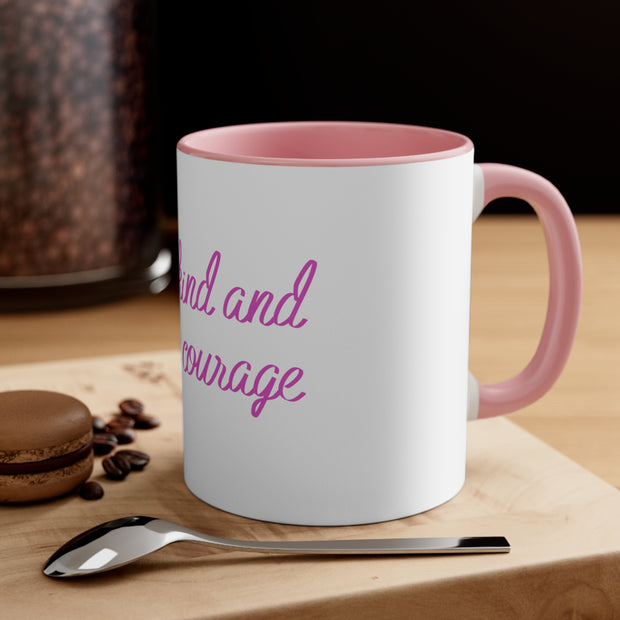 Be kind and have courage Accent Coffee Mug, 11oz Pink