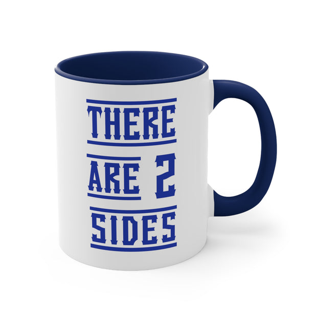 There Are 2 Sides Accent Coffee Mug, 11oz