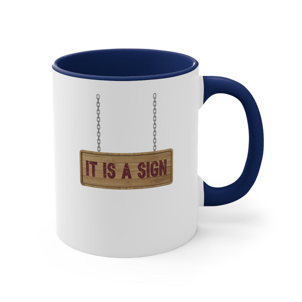 It Is A Sign Accent Coffee Mug, 11oz