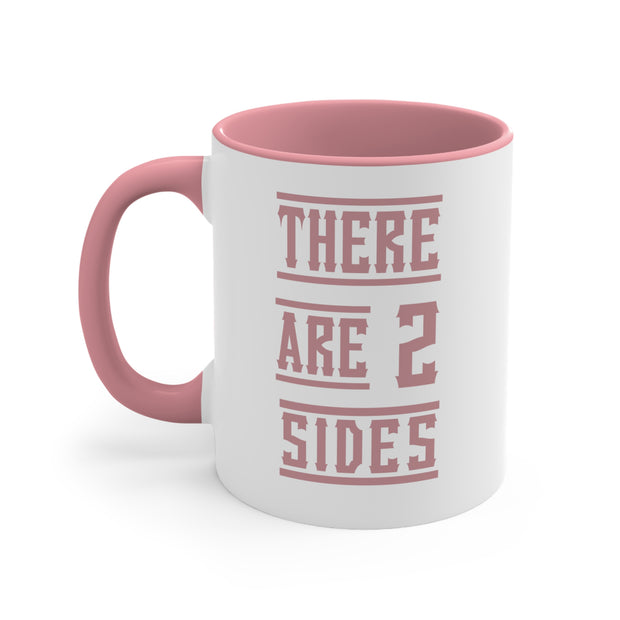 There Are 2 Sides Accent Coffee Mug, 11oz