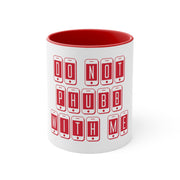 Do Not Phubb With Me Accent Coffee Mug, 11oz