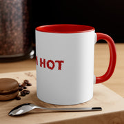 I Am Hot Accent Coffee Mug, 11oz Red