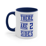 There Are 2 Sides Accent Coffee Mug, 11oz