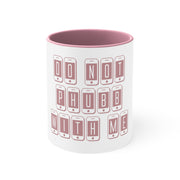 Do Not Phubb With Me Accent Coffee Mug, 11oz