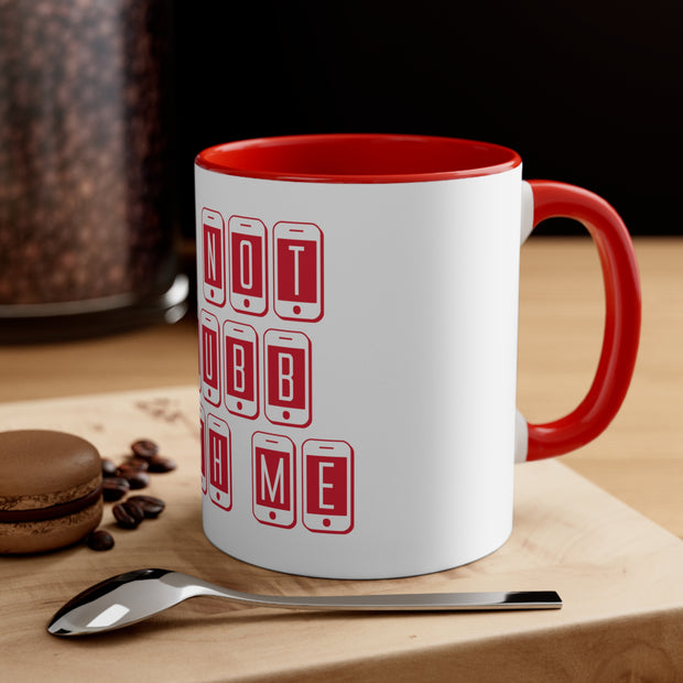 Do Not Phubb With Me Accent Coffee Mug, 11oz