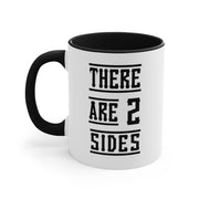 There Are 2 Sides Accent Coffee Mug, 11oz