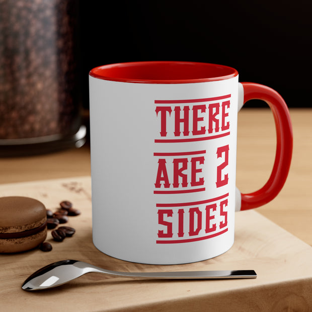 There Are 2 Sides Accent Coffee Mug, 11oz