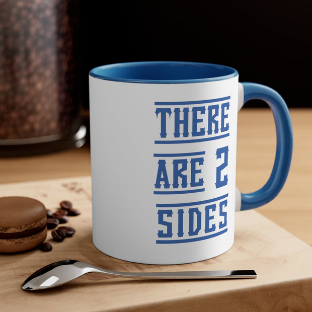 There Are 2 Sides Accent Coffee Mug, 11oz