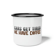 Cars get tired Enamel Camp Cup